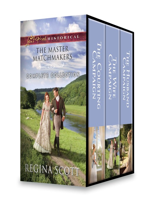 Title details for The Master Matchmakers Complete Collection: The Courting Campaign ; The Wife Campaign ; The Husband Campaign by Regina Scott - Available